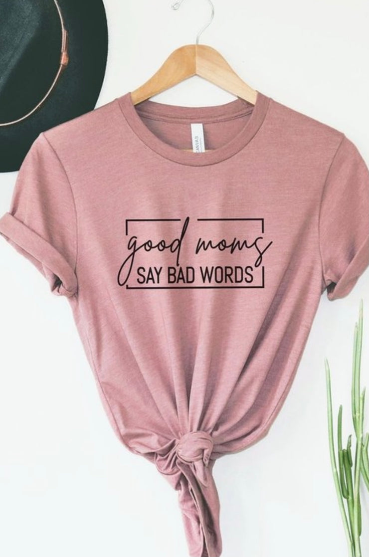 "Good Moms Say Bad Words" Tee